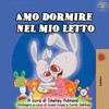 Amo Dormire Nel Mio Letto: I Love To Sleep In My Own Bed - Italian Edition (Italian Bedtime Collection)