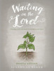 Waiting On The Lord: Finding The One Who Is Worth The Wait Second Edition