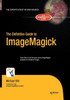 The Definitive Guide To Imagemagick (Definitive Guides (Hardcover))