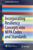 Incorporating Resiliency Concepts Into Nfpa Codes And Standards (Springerbriefs In Fire)