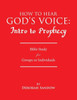How To Hear God's Voice: Intro To Prophecy