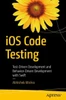 Ios Code Testing: Test-Driven Development And Behavior-Driven Development With Swift
