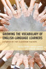 Growing The Vocabulary Of English Language Learners: A Starter Kit For Classroom Teachers