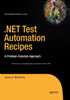 .Net Test Automation Recipes: A Problem-Solution Approach (Expert's Voice In .Net)