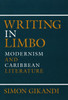 Writing In Limbo: Modernism And Caribbean Literature