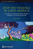 Stop The Violence In Latin America: A Look At Prevention From Cradle To Adulthood (Latin American Development Forum)