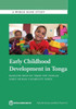Early Childhood Development In Tonga: Baseline Results From The Tongan Early Human Capability Index (World Bank Studies)