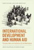 International Development And Human Aid: Principles, Norms And Institutions For The Global Sphere (Studies In Global Justice And Human Rights)
