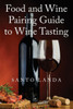 Food And Wine Pairing Guide To Wine Tasting