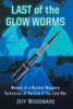 Last Of The Glow Worms: Memoir Of A Nuclear Weapons Technician At The End Of The Cold War