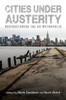 Cities Under Austerity: Examines The Ways In Which Austerity Policies Are Transforming Us Cities.