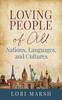 Loving People Of All Nations, Languages, And Cultures