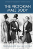 The Victorian Male Body (Edinburgh Critical Studies In Victorian Culture)