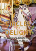 Circles Of Delight: Classic Carousels Of San Francisco