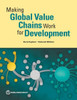 Making Global Value Chains Work For Development (Trade And Development)