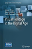 Visual Heritage In The Digital Age (Springer Series On Cultural Computing)
