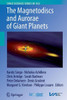 The Magnetodiscs And Aurorae Of Giant Planets (Space Sciences Series Of Issi, 50)