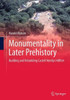 Monumentality In Later Prehistory: Building And Rebuilding Castell Henllys Hillfort