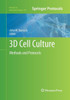 3D Cell Culture: Methods And Protocols (Methods In Molecular Biology, 695)