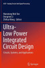 Ultra-Low Power Integrated Circuit Design: Circuits, Systems, And Applications (Analog Circuits And Signal Processing, 85)