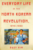 Everyday Life In The North Korean Revolution, 19451950