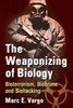 The Weaponizing Of Biology: Bioterrorism, Biocrime And Biohacking