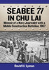 Seabee 71 In Chu Lai: Memoir Of A Navy Journalist With A Mobile Construction Battalion, 1967