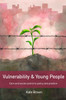 Vulnerability And Young People: Care And Social Control In Policy And Practice