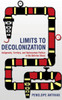 Limits To Decolonization: Indigeneity, Territory, And Hydrocarbon Politics In The Bolivian Chaco (Cornell Series On Land: New Perspectives On Territory, Development, And Environment)