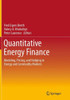 Quantitative Energy Finance: Modeling, Pricing, And Hedging In Energy And Commodity Markets