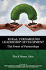 Rural Turnaround Leadership Development: The Power Of Partnerships (Dimensions Of Leadership And Institutional Success: Exploring Connections And Partnerships)