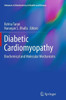 Diabetic Cardiomyopathy: Biochemical And Molecular Mechanisms (Advances In Biochemistry In Health And Disease, 9)