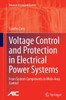 Voltage Control And Protection In Electrical Power Systems: From System Components To Wide-Area Control (Advances In Industrial Control)