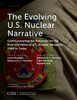 The Evolving U.S. Nuclear Narrative: Communicating The Rationale For The Role And Value Of U.S. Nuclear Weapons, 1989 To Today (Csis Reports)