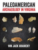 Paleoamerican Archaeology In Virginia