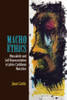 Macho Ethics: Masculinity And Self-Representation In Latino-Caribbean Narrative (Bucknell Studies In Latin American Literature And Theory)