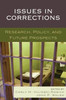 Issues In Corrections: Research, Policy, And Future Prospects