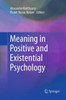 Meaning In Positive And Existential Psychology