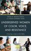Underserved Women Of Color, Voice, And Resistance: Claiming A Seat At The Table