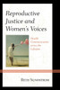 Reproductive Justice And Women's Voices: Health Communication Across The Lifespan