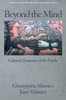 Beyond The Mind: Cultural Dynamics Of The Psyche (Advances In Cultural Psychology: Constructing Human Development)