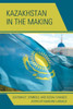 Kazakhstan In The Making: Legitimacy, Symbols, And Social Changes (Contemporary Central Asia: Societies, Politics, And Cultures)