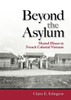Beyond The Asylum: Mental Illness In French Colonial Vietnam (Studies Of The Weatherhead East Asian Institute, Columbia University)