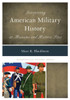 Interpreting American Military History At Museums And Historic Sites (Interpreting History)