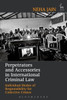 Perpetrators And Accessories In International Criminal Law: Individual Modes Of Responsibility For Collective Crimes