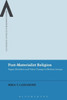 Post-Materialist Religion: Pagan Identities And Value Change In Modern Europe (Bloomsbury Advances In Religious Studies)