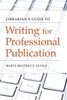 Librarian's Guide To Writing For Professional Publication