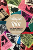 Writing A Riot: Riot Grrrl Zines And Feminist Rhetorics (Mediated Youth)