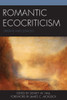 Romantic Ecocriticism: Origins And Legacies (Ecocritical Theory And Practice)