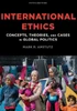 International Ethics: Concepts, Theories, And Cases In Global Politics